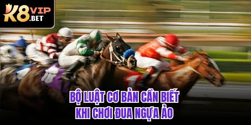 Bộ luật cơ bản cần biết khi chơi đua ngựa ảo 