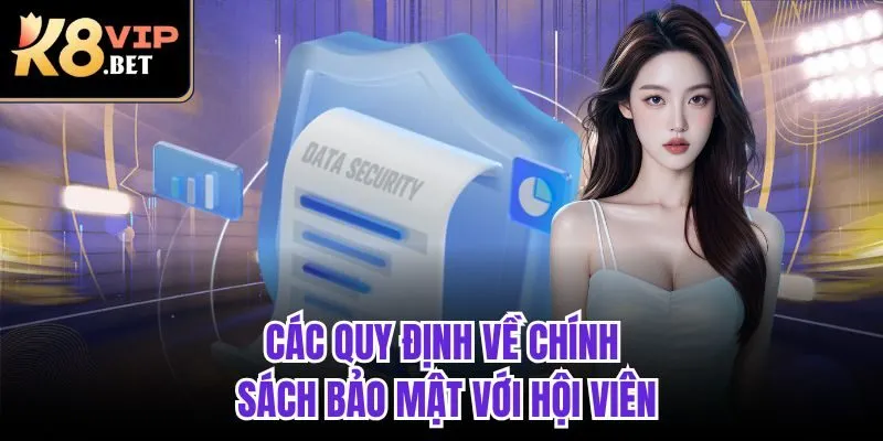 Các quy định về chính sách bảo mật với hội viên