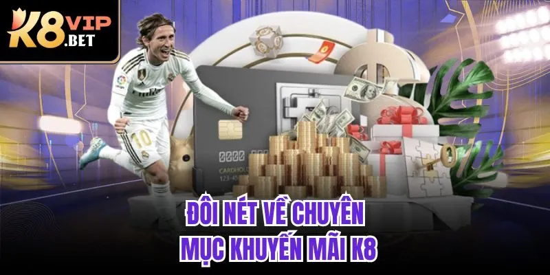 Đôi nét về chuyên mục khuyến mãi K8