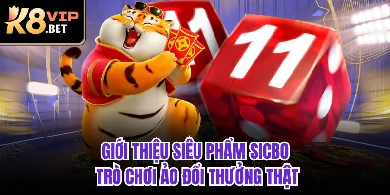 Giới thiệu siêu phẩm Sicbo trò chơi ảo đổi thưởng thật